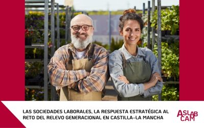 LAS SOCIEDADES LABORALES, LA RESPUESTA ESTRATÉGICA AL RETO DEL RELEVO GENERACIONAL EN CASTILLA‑LA MANCHA